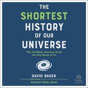 The Shortest History of Our Universe by  David Baker audiobook