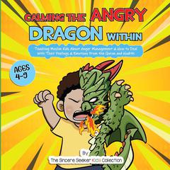 Calming the Angry Dragon Within by The Sincere Seeker Kids Collection audiobook