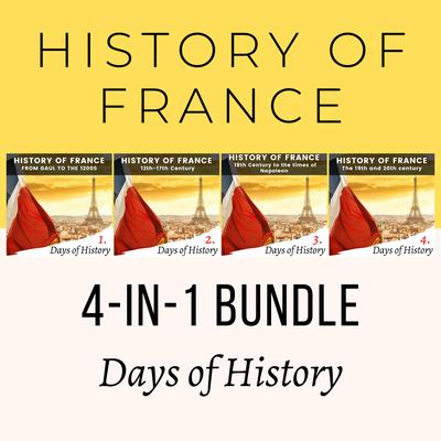 History of France 4-in-1 Bundle by Days of History audiobook