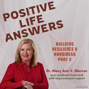 Positive Life Answers: Building Resilience & Hardiness - Part 2 by  Dr. Mary Ann Mercer audiobook