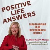 Positive Life Answers: Transforming Your Discouraging Beliefs by  Dr. Mary Ann Mercer audiobook