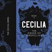 Cecilia: The Order of Terefellian by  Sandra L Rostirolla audiobook