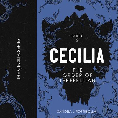 Cecilia: The Order of Terefellian by Sandra L Rostirolla audiobook