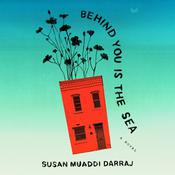 Behind You Is the Sea by  Susan Muaddi Darraj audiobook