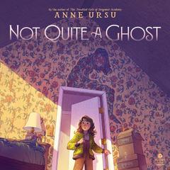 Not Quite a Ghost by Anne Ursu audiobook