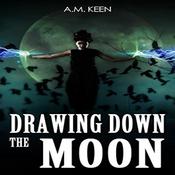 Drawing Down the Moon by  A. M. Keen audiobook
