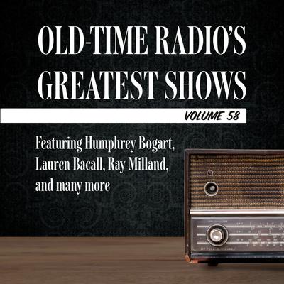 Old-Time Radio's Greatest Shows, Volume 58 by Carl Amari audiobook