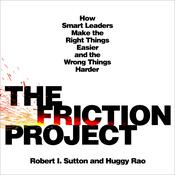 The Friction Project by  Robert I. Sutton audiobook