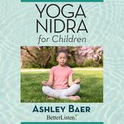 Yoga Nidra for the Children with Ashley Baer by  Ashley Baer audiobook