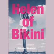 Helen of Bikini by  Phoebe Reeves audiobook