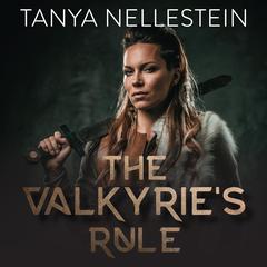 The Valkyrie's Rule by Tanya Nellestein audiobook