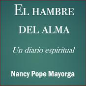 El hambre del alma by  Nancy Pope Mayorga audiobook
