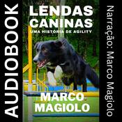 Lendas Caninas: Uma Historia de Agility by  Marco Magiolo audiobook