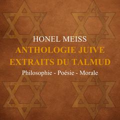 Anthologie juive. Extraits du Talmud by Honel Meiss audiobook