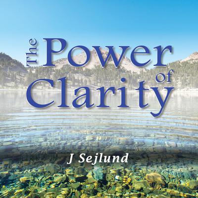 THE POWER OF CLARITY by J Sejlund audiobook