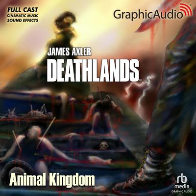 Animal Kingdom [Dramatized Adaptation] by James Axler audiobook