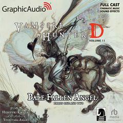 Vampire Hunter D: Volume 11 - Pale Fallen Angel Parts One and Two [Dramatized Adaptation] by Yoshitaka Amano audiobook