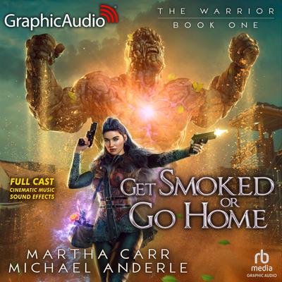 Get Smoked Or Go Home [Dramatized Adaptation] by Martha Carr audiobook
