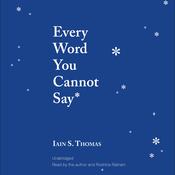 Every Word You Cannot Say by  Iain S. Thomas audiobook