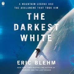 The Darkest White by Eric Blehm audiobook