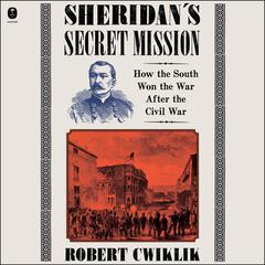 Sheridan’s Secret Mission by Robert Cwiklik audiobook