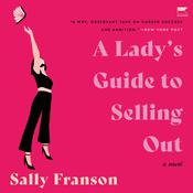 A Lady's Guide to Selling Out by  Sally Franson audiobook