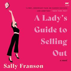 A Lady's Guide to Selling Out by Sally Franson audiobook
