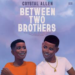 Between Two Brothers by Crystal Allen audiobook
