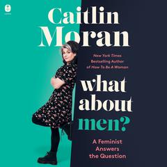 What About Men? by Caitlin Moran audiobook