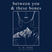 Between You & These Bones by  F. D. Soul audiobook