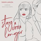 Stay a Little Longer by  Dawn Lanuza audiobook
