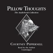 Pillow Thoughts: The Audiobook Collection by  Courtney Peppernell audiobook