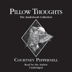 Pillow Thoughts: The Audiobook Collection by Courtney Peppernell audiobook