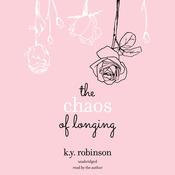 The Chaos of Longing by  K.Y. Robinson audiobook