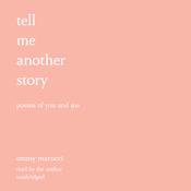 Tell Me Another Story by  Emmy Marucci audiobook