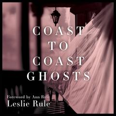 Coast to Coast Ghosts by Leslie Rule audiobook