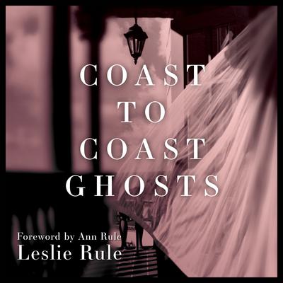 Coast to Coast Ghosts by Leslie Rule audiobook