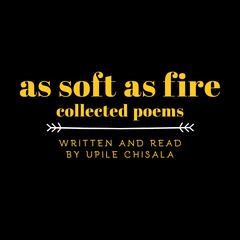 As Soft as Fire by Upile Chisala audiobook