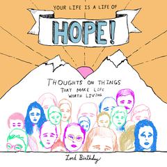 Your Life Is a Life of Hope! by Lord Birthday audiobook