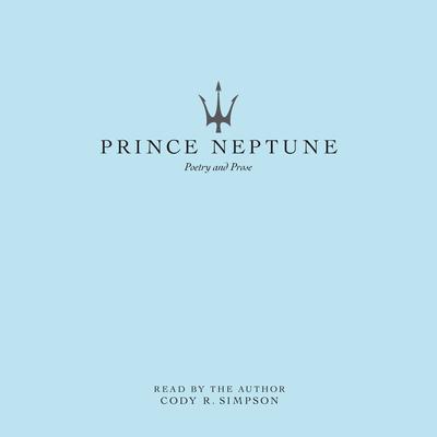 Prince Neptune by Cody R. Simpson audiobook