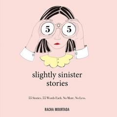 55 Slightly Sinister Stories by Racha Mourtada audiobook