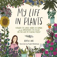 My Life in Plants by Katie Vaz audiobook