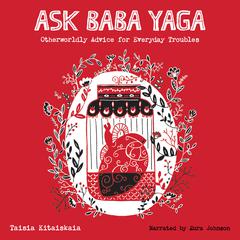 Ask Baba Yaga by Taisia Kitaiskaia audiobook