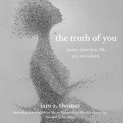 The Truth of You by Iain S. Thomas audiobook