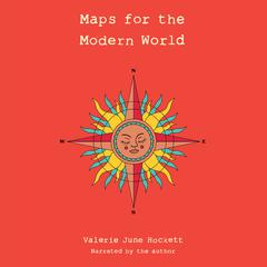 Maps for the Modern World by Valerie June Hockett audiobook