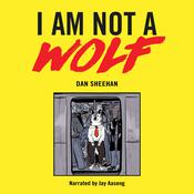 I Am Not a Wolf by  Dan Sheehan audiobook