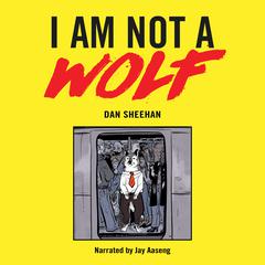 I Am Not a Wolf by Dan Sheehan audiobook