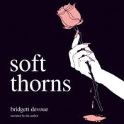 Soft Thorns by  Bridgett Devoue audiobook
