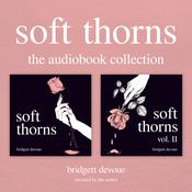 Soft Thorns: The Audiobook Collection by  Bridgett Devoue audiobook
