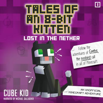 Tales of an 8-Bit Kitten: Lost in the Nether by Cube Kid audiobook